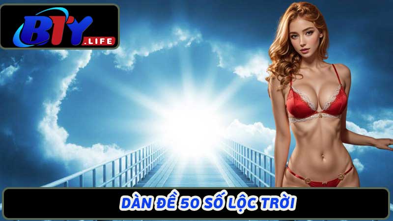 Dàn đề 50 Số Lộc Trời - Bí Kíp Bắt Số VIP từ các Lô thủ